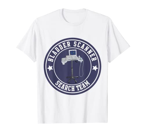 Scanner de vessie - Équipe de recherche humoristique ED ER ICU Med Surg Nursing T-Shirt