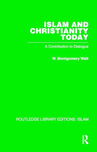 Islam and Christianity Today (Routledge Library Editions: Islam, 11)