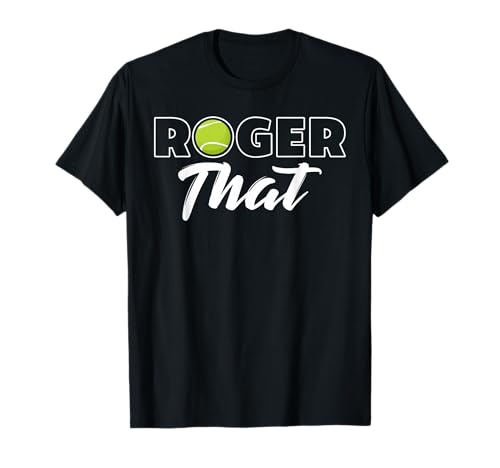 Roger that Tennis Champ T-Shirt