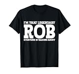 Rob Personal Name First Name Funny Rob T-Shirt