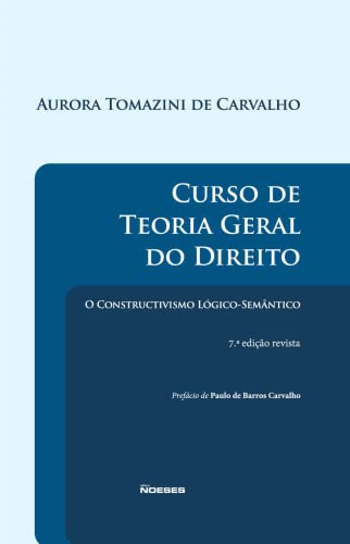 Curso de Teoria Geral do Direito: o Constructivismo Lógico-semântico