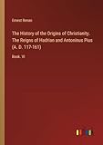 antoninus pius denarius value  The History of the Origins of Christianity. The Reigns of Hadrian and Antoninus Pius (A. D. 117-161): Book. VI
