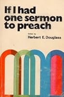 If I Had One Sermon to Preach B0034W8NOQ Book Cover