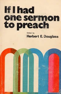 Paperback If I Had One Sermon to Preach Book
