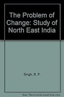 The Problem of Change: A Study of North-East India 0195620526 Book Cover