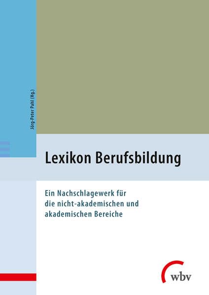 Lexikon Berufsbildung: Ein Nachschlagewerk für die nicht-akademischen und akademischen Bereiche