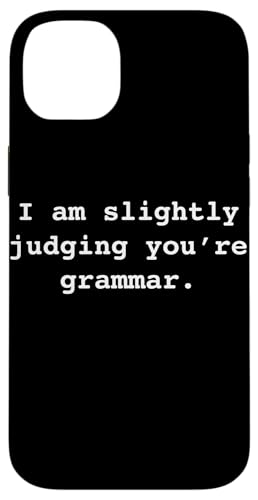 I am slightly judging you're (your) grammar Ironic Funny �X�}�z�P�[�X iPhone 14 Plus �p