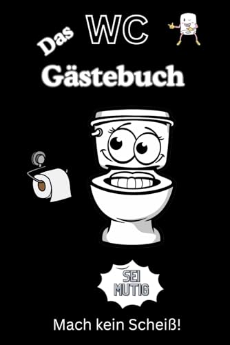 Das WC Gästebuch: Der ultimative Spaß fürs stille Örtchen: Bewerte deinen Aufenthalt, verewige dich mit einer Zeichung und beantworte witzige Fragen!