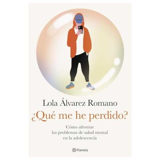 ¿Qué me he perdido?: Cómo afrontar los problemas de salud mental en la adolescencia (No Ficción)