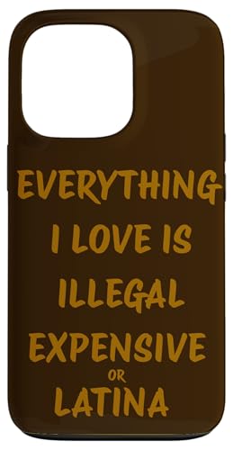 I Love Is Illegal Expensive Or Latina �X�}�z�P�[�X iPhone 13 Pro �p
