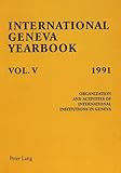 International Geneva Yearbook: Vol. V/1991: Organization and Activities of International Institutions in Geneva-Edited by Ludwik Dembinski
