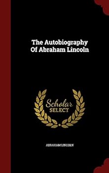 The Autobiography of Abraham Lincoln