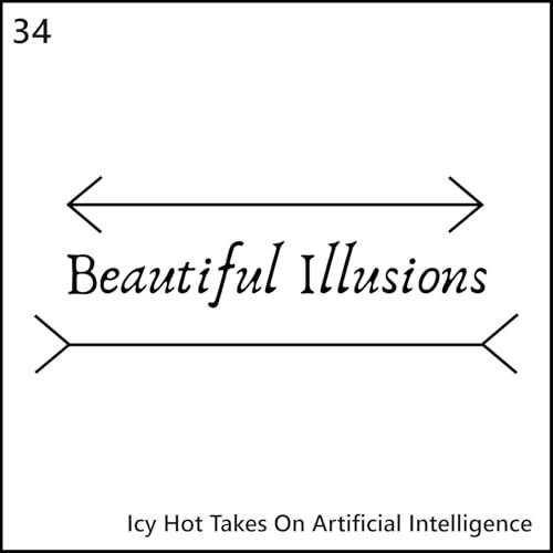 EP 34 - Icy Hot Takes on Artificial Intelligence