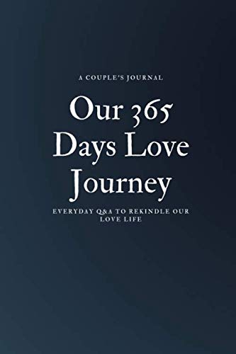 Our 365 Days Love Journey: A couple's journal: Everyday Q&A to Rekindle our Love Life