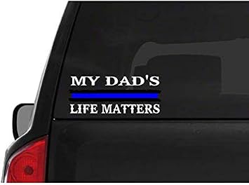 My Dads Life Matters M54 Thin Blue Line Cop Police Sheriff Trooper Vinyl Decal Sticker Car Window 6" Inch - by CustomDecal US