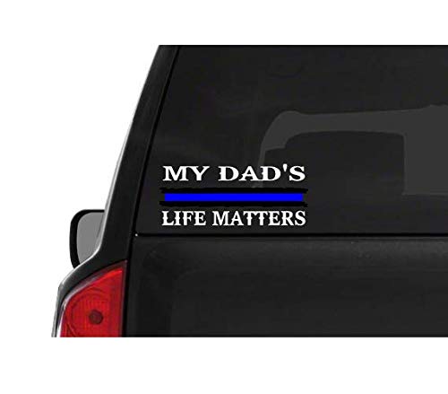My Dad's Life Matters (M54) Thin Blue Line Cop Police Sheriff Trooper Vinyl Decal Sticker Car Window 6" Inch - by CustomDecal US
