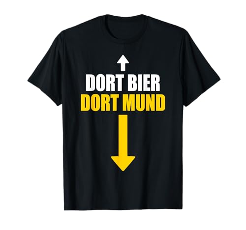 Dortmund dort Mund dort Bier Pfeil T-Shirt