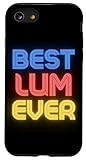 Best Lum Ever - Funny Lum Name Lum Case for iPhone SE (2020) / 7 / 8