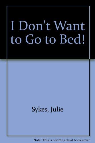 I Don't Want to Go to Bed!: Bengali/English 1854305344 Book Cover