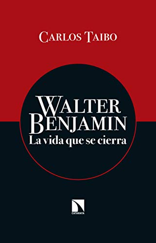 Walter Benjamin: La vida que se cierra (COLECCION MAYOR)