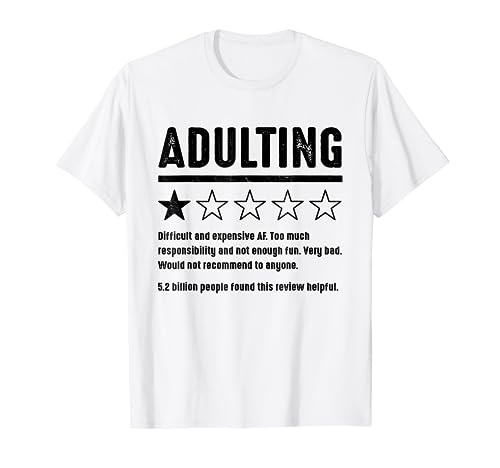 Adulting 1 Star Difficult & Expensive AF-Would Not Recommend Camiseta