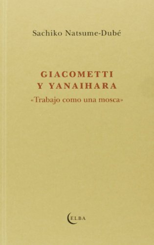 GIACOMETTI Y YANAIHARA: TRABAJANDO COMO UNA MOSCA (EL TALLER DE ELBA)