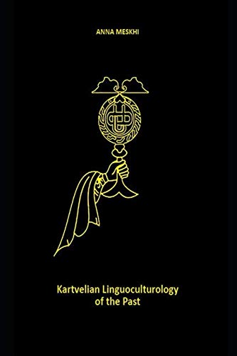 Anna Meskhi: Kartvelian Linguoculturology of the Past