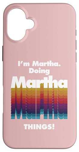 Soy Martha Doing Martha Things Divertido Nombre de Cumpleaños Grunge Carcasa para iPhone 16 Plus