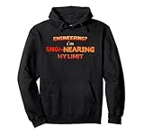 Engineering? Im Engi-nearing My Limit Engineer Pun Pullover Hoodie