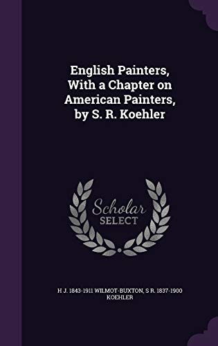 English Painters, With a Chapter on American Painters, by S. R. Koehler