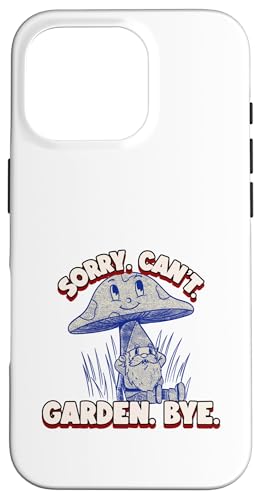 Sorry Can't Garden Bye (�ʔ����K�[�f�j���O�X�e�[�g�����g&�O���t�B�b�N) �X�}�z�P�[�X iPhone 16 Pro �p