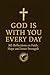 God is with you every day: 365 Reflections on Faith, Hope and Inner Strength (Faith & Hope Daily Reflections Collection)