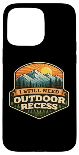 I Still Need Outdoor Recess Nature �n�C�L���O �n�C�J�[ �L�����v �W���[�N �X�}�z�P�[�X iPhone 15 Pro Max �p