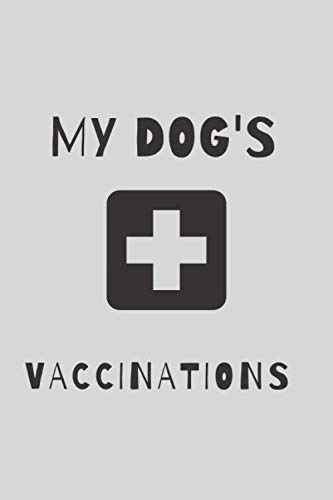 My Dog's Vaccinations Record Book: Canine Vaccination Record Book | Pet Shot Record Book | Dog Vaccine Log Book