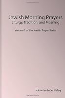 Jewish Morning Prayers : Liturgy Tradition and Meaning 149213581X Book Cover