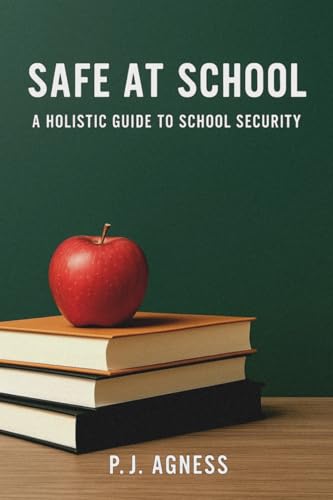 Safe at School : A Holistic Guide to School Security