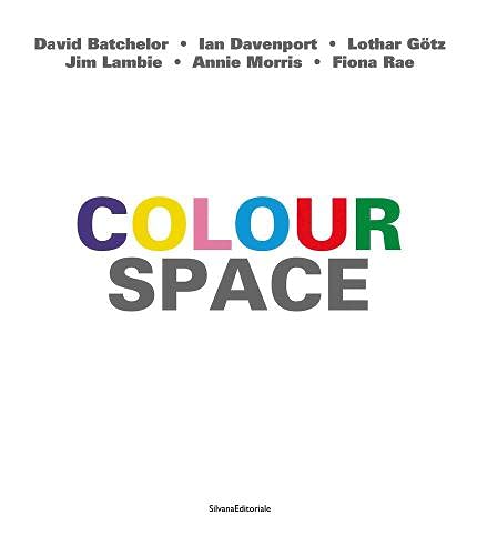 ColourSpace: David Batchelor, Ian Davenport, Lothar Götz, Jim Lambie, Annie Morris, Fiona Rae