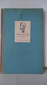 Hardcover William Howard Taft: Yale professor of law and New Haven citizen (Yale Law Library publications) Book