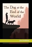 The Dog at the End of the World: The End B0D98CG1M7 Book Cover
