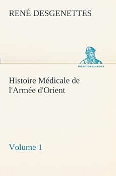 Paperback Histoire Médicale de l'Armée d'Orient Volume 1 [French] Book