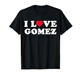 Ich liebe Gomez passende Freundin & Freund Gomez Name T-Shirt
