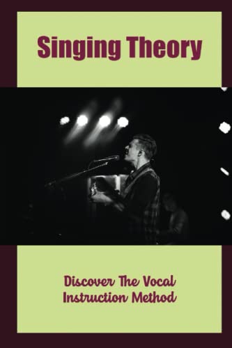 Singing Theory: Discover The Vocal Instruction Method