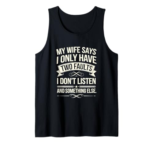 Mi esposa dice que solo tengo dos defectos: Funny Dad Joke Lover Camiseta sin Mangas
