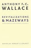 Revitalizations and Mazeways: Essays on Culture Change, Volume 1
