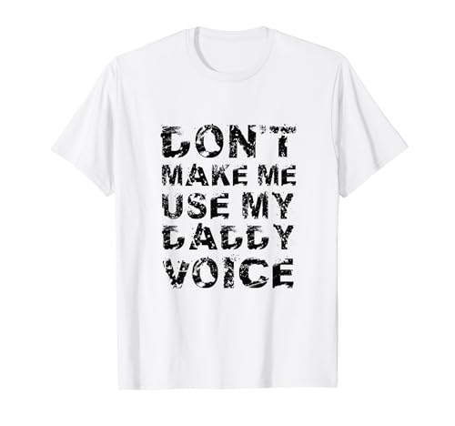 Don't Make Me Use My Daddy Voice Funny Gay Bear LGBT Maglietta