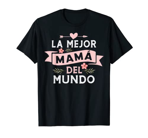 La Mejor mamá Del Mundo para día de la Madre T-Shirt
