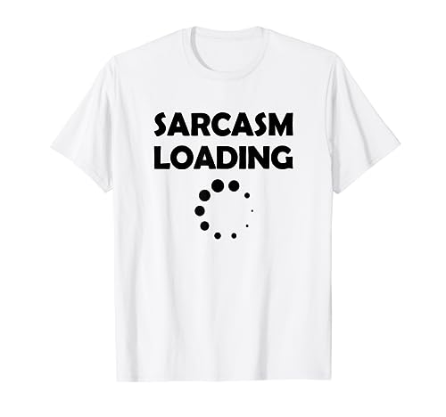 Funny Sarcasm Loading Please Wait T-Shirt