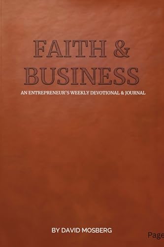 Faith & Business: An Entrepreneur's Weekly Devotional & Journal