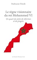 Le règne visionnaire du roi Mohammed VI: Un quart de siècle de réformes et de progrès (Le Scribe Harmattan) 2336513978 Book Cover