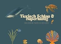Tierisch Schlau & Superlustig – Unglaubliche Fakten aus dem Meer. Entdecke die verrückten Superkräfte der Tiere im Ozean (German Edition) B0F5N1SN2F Book Cover
